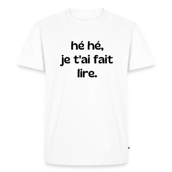 hé hé je t'ai fait lire - T-shirt Premium bio Homme - blanc - Devant - Nico (187cm)