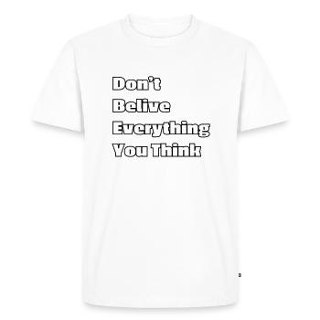 Don't believe everything you think - Men's Premium Organic T-Shirt - white - Front - Nico (187cm)