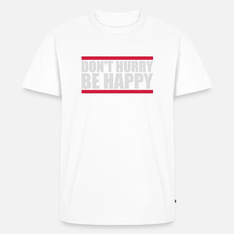 dont hurry be happy - Männer Premium Bio T-Shirt - Weiß