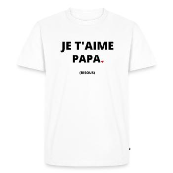 JE T'AIME PAPA BISOUS idée cadeau citation humour - T-shirt Premium bio Homme - blanc - Devant - Nico (187cm)