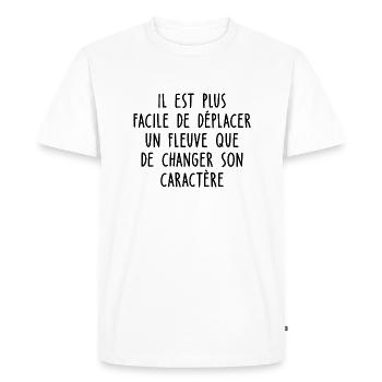 Proverbes - il est facile de déplacer un fleuve - T-shirt Premium bio Homme - blanc - Devant - Nico (187cm)