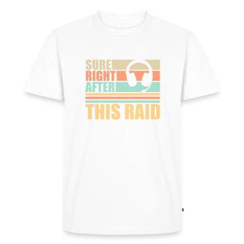 Sure Right After This Raid Though Funny Gamer - Men's Premium Organic T-Shirt - white - Front - Nico (187cm)