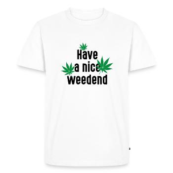 Have a nice Weedend. Cannabis Marijuana Weekend - Men's Premium Organic T-Shirt - white - Front - Nico (187cm)
