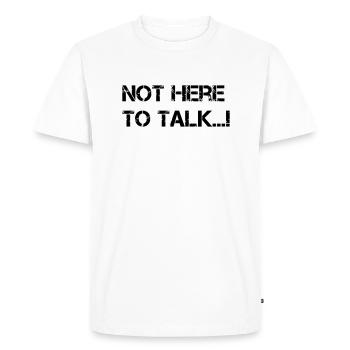 Pas là pour parler...! Gymnase - T-shirt Premium bio Homme - blanc - Devant - Nico (187cm)