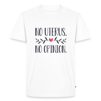 No Uterus No Opinion - Men's Premium Organic T-Shirt - white - Front - Nico (187cm)