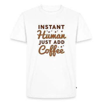 Instant Human Just Add Coffee - Men's Premium Organic T-Shirt - white - Front - Nico (187cm)