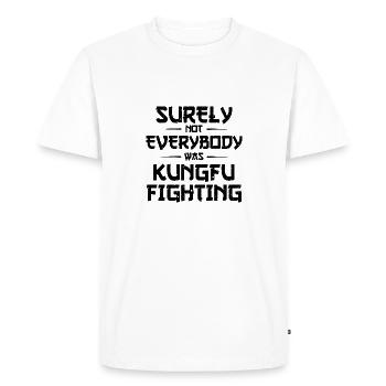 sûrement pas tout le monde était kung fu origine de combat - T-shirt Premium bio Homme - blanc - Devant - Nico (187cm)