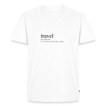 Traveling wisdom saying travel vacation dictionary - Men's Premium Organic T-Shirt - white - Front - Nico (187cm)
