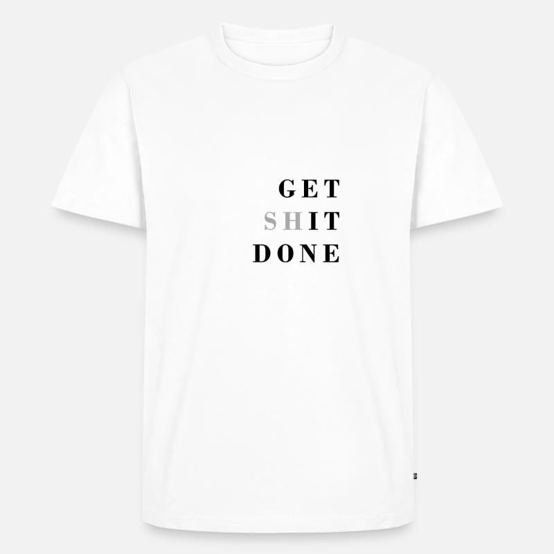 get shit done - Männer Premium Bio T-Shirt - Weiß