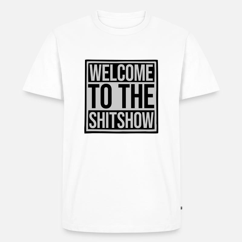 Welcome Shitshow Spruch - Männer Premium Bio T-Shirt - Weiß