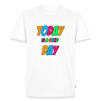 Today is a good day - Men's Premium Organic T-Shirt - white - Front - Nico (187cm)