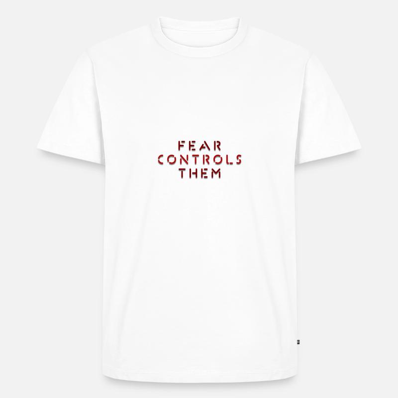 FEAR CONTROLS THEM - Männer Premium Bio T-Shirt - Weiß