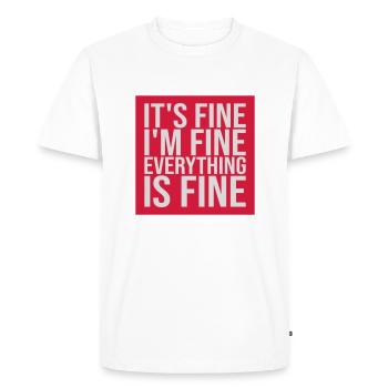 everything is fine quote - Men's Premium Organic T-Shirt - white - Front - Nico (187cm)