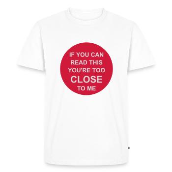 too close to me - Men's Premium Organic T-Shirt - white - Front - Nico (187cm)