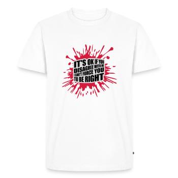 you disagree with me - Men's Premium Organic T-Shirt - white - Front - Nico (187cm)