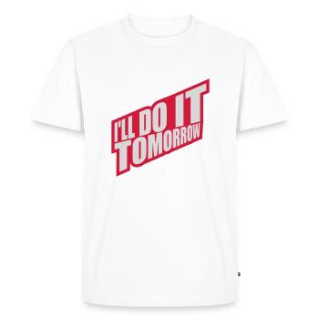 do it tomorrow quote - Men's Premium Organic T-Shirt - white - Front - Nico (187cm)