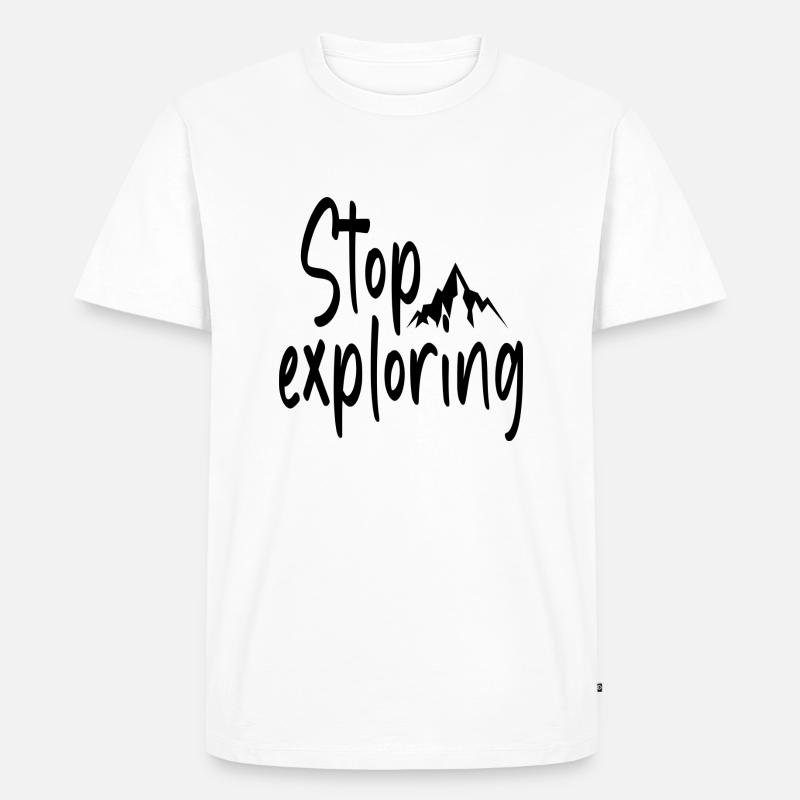 Stop Exploring - Männer Premium Bio T-Shirt - Weiß