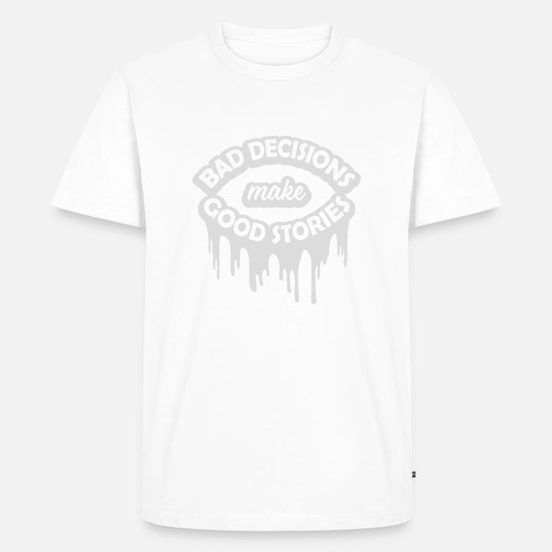 bad decisions great stories - Männer Premium Bio T-Shirt - Weiß