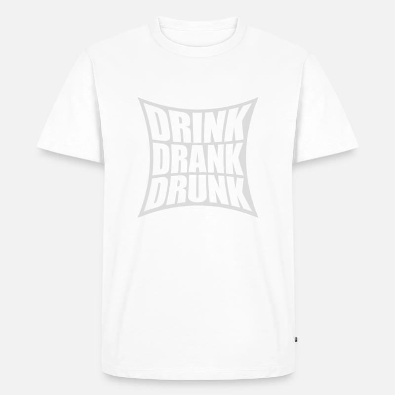 drink drank drunk Zitat - Männer Premium Bio T-Shirt - Weiß