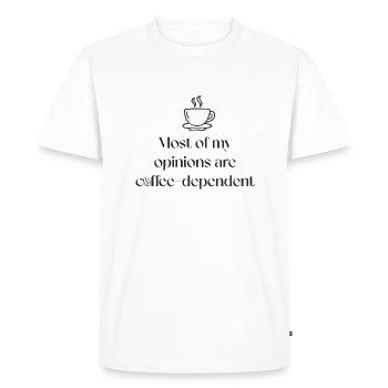 Most of my opinions are coffee-dependent. - Men's Premium Organic T-Shirt - white - Front - Nico (187cm)