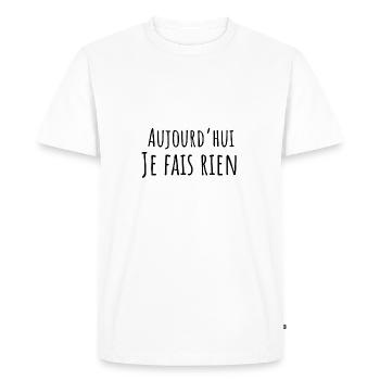 aujourd hui je fais rien - idée cadeau drôle - T-shirt Premium bio Homme - blanc - Devant - Nico (187cm)