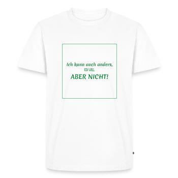Funny sayings - I can do things differently - Men's Premium Organic T-Shirt - white - Front - Nico (187cm)