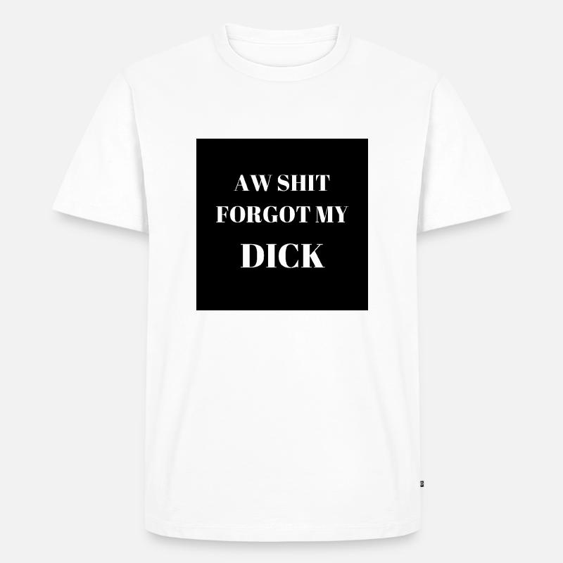 Forgot Dick - Männer Premium Bio T-Shirt - Weiß
