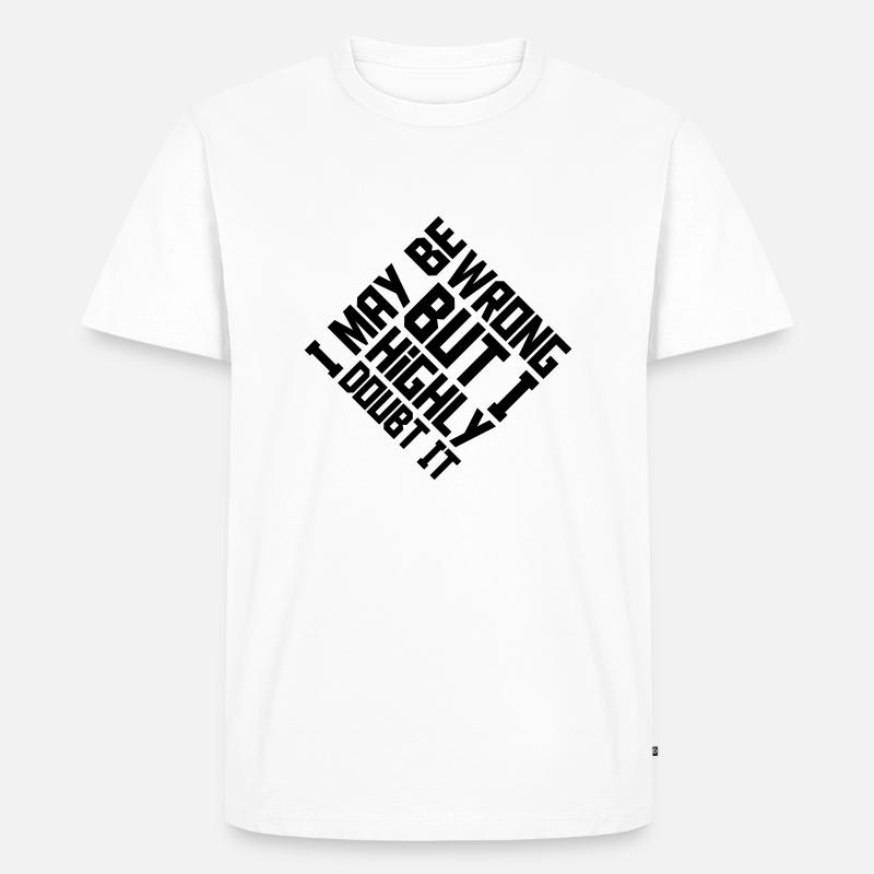 I may be wrong - Männer Premium Bio T-Shirt - Weiß