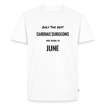 CARDIAC SURGEONS Are Born In JUNE - Men's Premium Organic T-Shirt - white - Front - Nico (187cm)