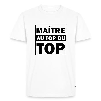 Maître Au Top Du Top - Cadeau maitresse - T-shirt Premium bio Homme - blanc - Devant - Nico (187cm)