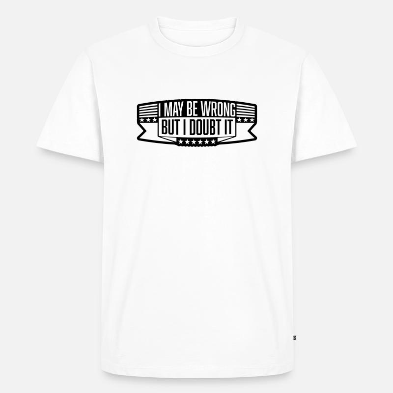 I may be wrong - Männer Premium Bio T-Shirt - Weiß