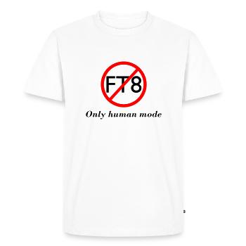 no ft8 only human mode 2 - Men's Premium Organic T-Shirt - white - Front - Nico (187cm)