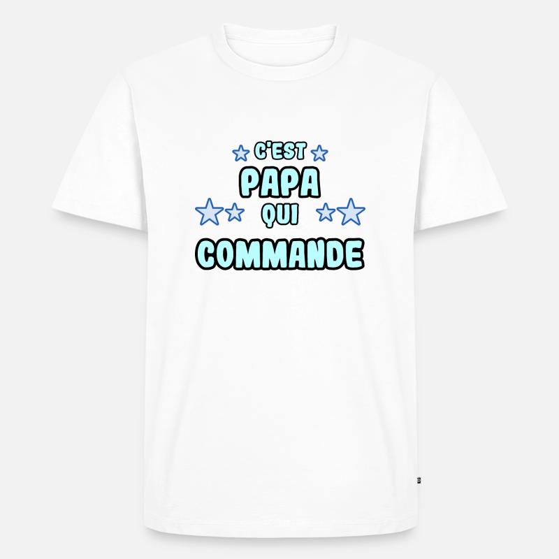 C'est papa qui commande - T-shirt Premium bio Homme - blanc