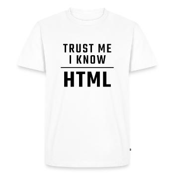 Trust me I know HTML - Men's Premium Organic T-Shirt - white - Front - Nico (187cm)