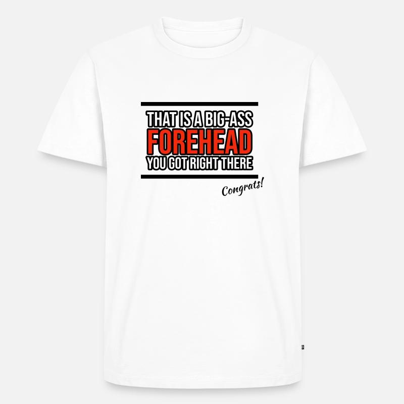 big ass forehead - Männer Premium Bio T-Shirt - Weiß