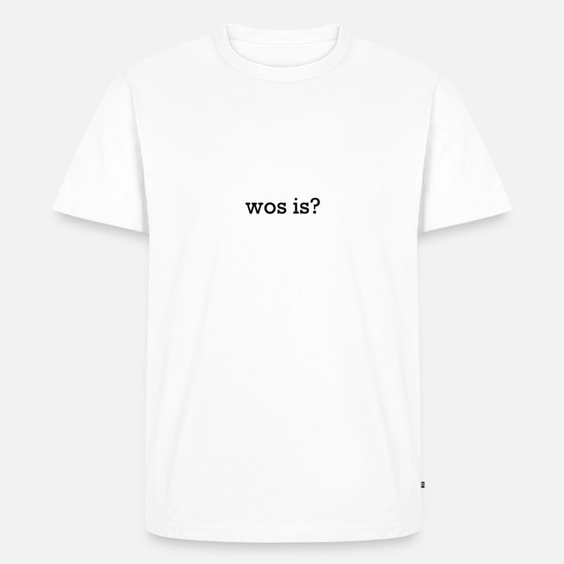 Wos is? - Männer Premium Bio T-Shirt - Weiß