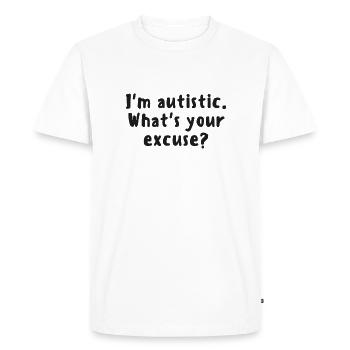 I'm Autistic. What's Your Excuse? - Autism / Aspie - Men's Premium Organic T-Shirt - white - Front - Nico (187cm)