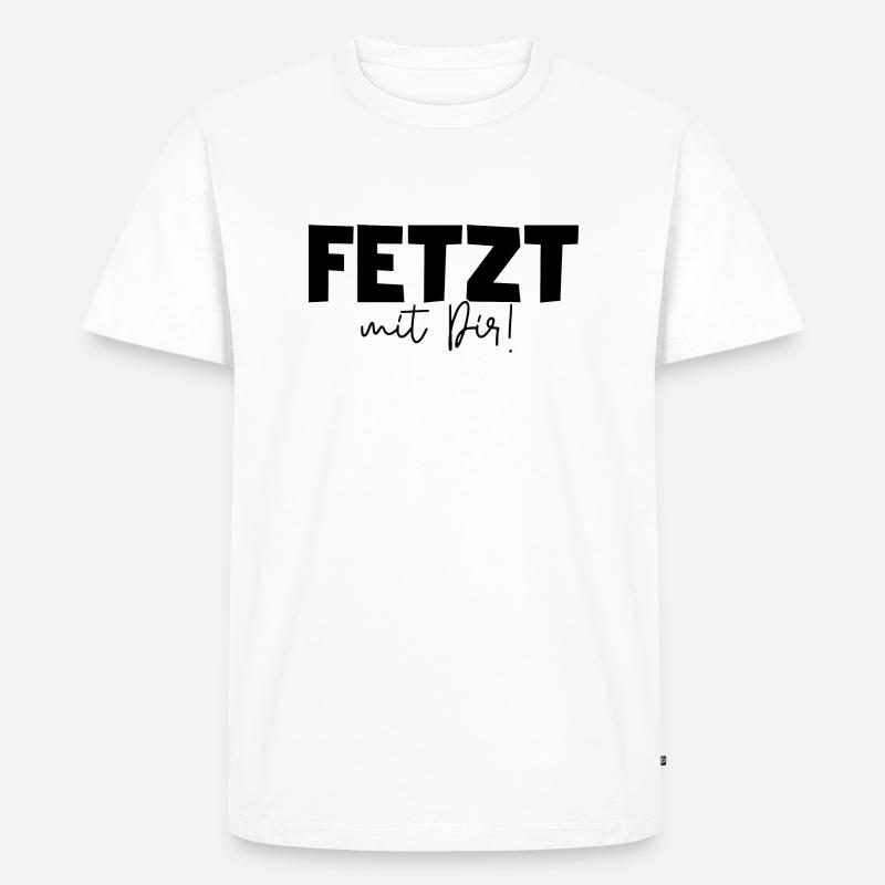 Fetzt mit Dir! Freundschaftsspruch beste Freunde - Männer Premium Bio T-Shirt - Weiß