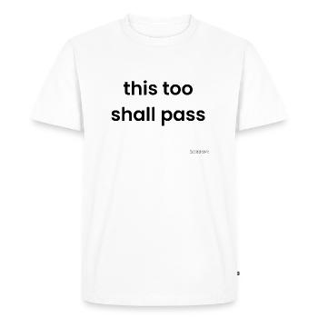 This too shall pass - Men's Premium Organic T-Shirt - white - Front - Nico (187cm)