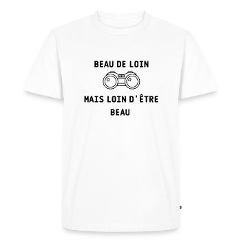 BEAU DE LOIN MAIS LOIN D'ETRE BEAU - T-shirt Premium bio Homme - blanc - Devant - Nico (187cm)