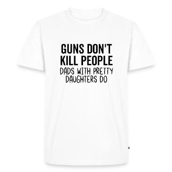 Les armes à feu ne tuent pas les papas avec de jolies filles - T-shirt Premium bio Homme - blanc - Devant - Nico (187cm)