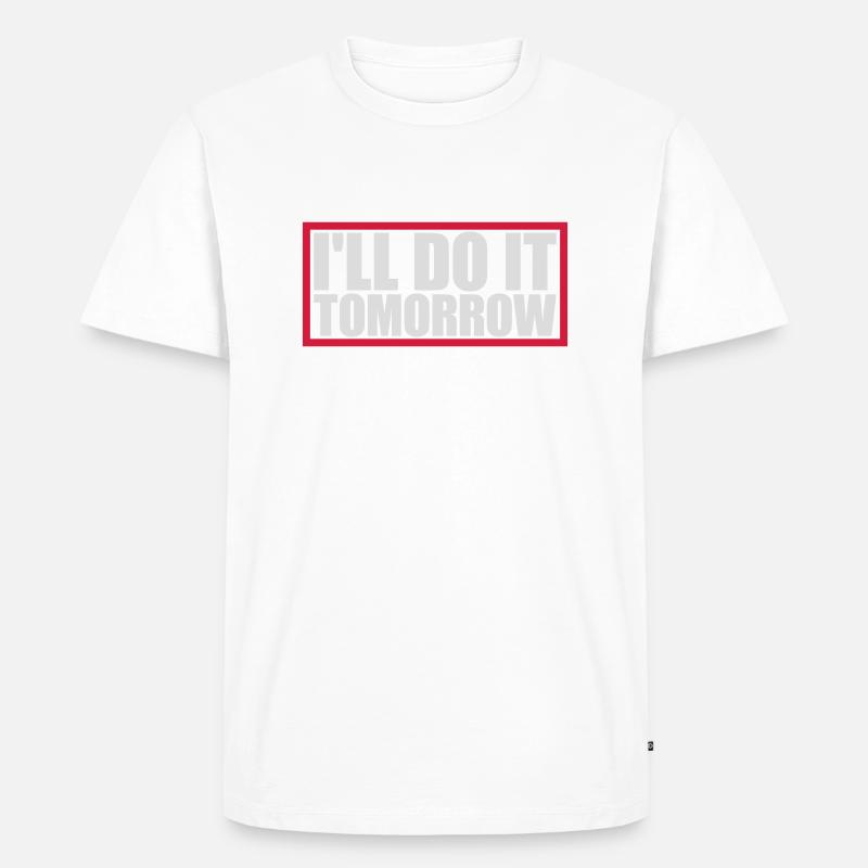 do it tomorrow Zitat - Männer Premium Bio T-Shirt - Weiß