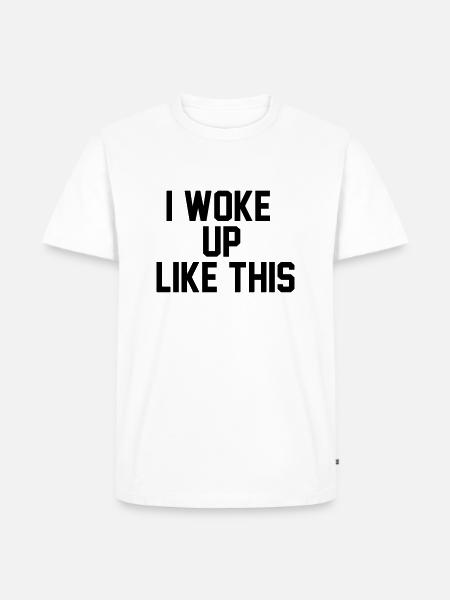 I woke up like this - Men's Premium Organic T-Shirt - white