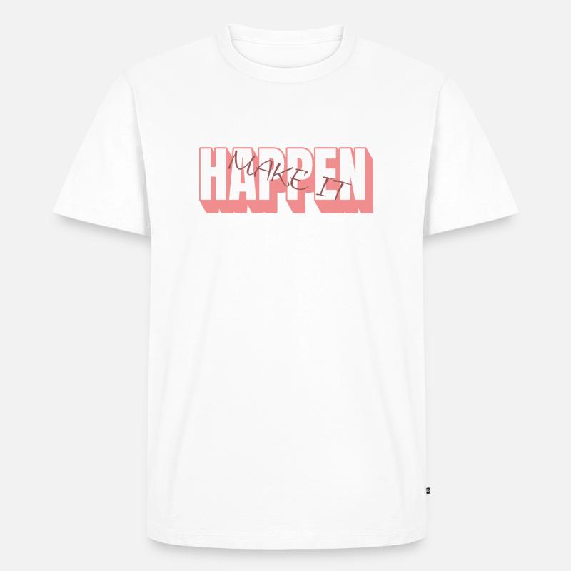 MAKE IT HAPPEN - Männer Premium Bio T-Shirt - Weiß