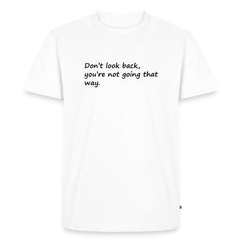 Don't look back - Men's Premium Organic T-Shirt - white - Front - Nico (187cm)