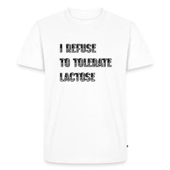 I Refuse To Tolerate Lactose - Men's Premium Organic T-Shirt - white - Front - Nico (187cm)