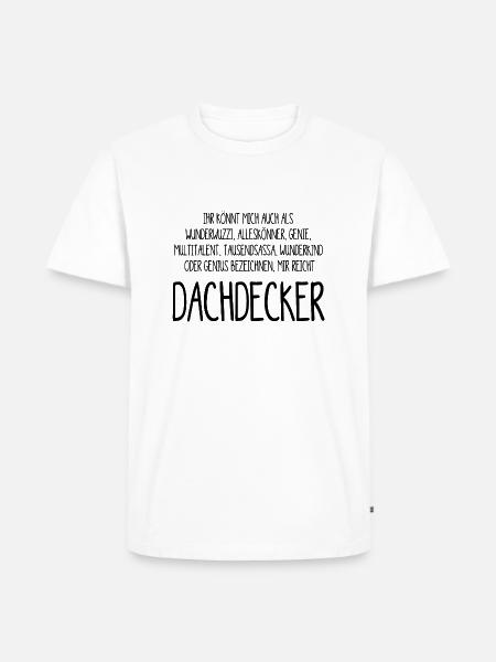 Dachdecker - Alleskönner, Genie, Multitalent - Männer Premium Bio T-Shirt - Weiß