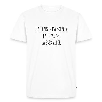 t'as raison ma brenda - T-shirt Premium bio Homme - blanc - Devant - Nico (187cm)
