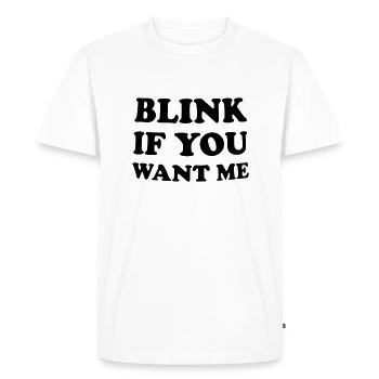 blink if you want me - Men's Premium Organic T-Shirt - white - Front - Nico (187cm)