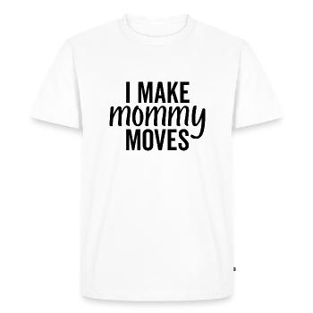 I Make Mommy Moves - Men's Premium Organic T-Shirt - white - Front - Nico (187cm)